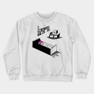 I WATCH YOU !!! Crewneck Sweatshirt